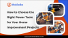 How to Choose the Right Power Tools for Your Home Improvement Projects