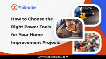 How to Choose the Right Power Tools for Your Home Improvement Projects