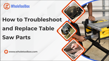 How to Troubleshoot and Replace Table Saw Parts